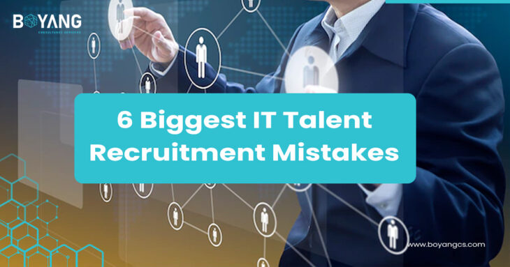 6 Biggest IT Talent Recruitment Mistakes